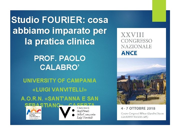 Studio FOURIER: cosa abbiamo imparato per la pratica clinica PROF. PAOLO CALABRO’ UNIVERSITY OF