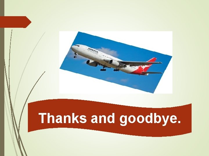 Thanks and goodbye. 