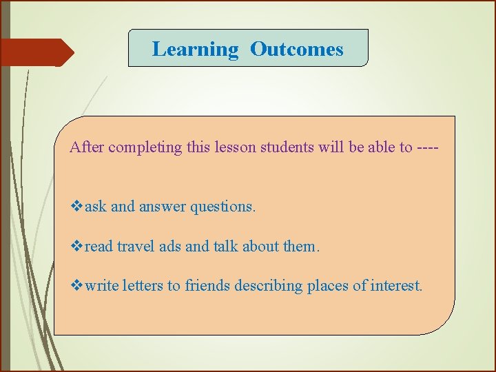 Learning Outcomes After completing this lesson students will be able to ---- vask and