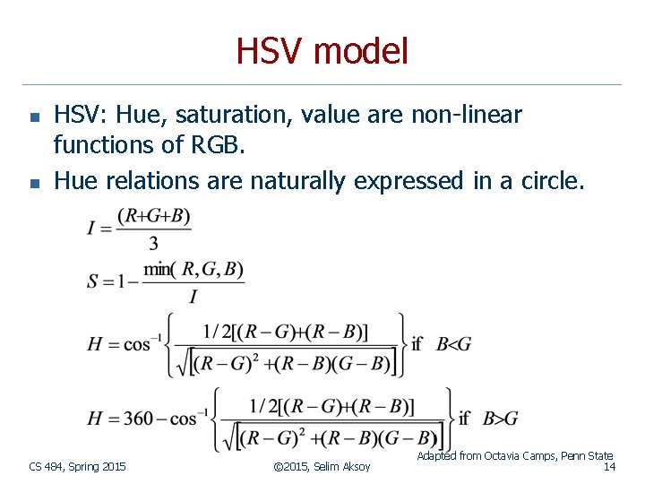 HSV model n n HSV: Hue, saturation, value are non-linear functions of RGB. Hue