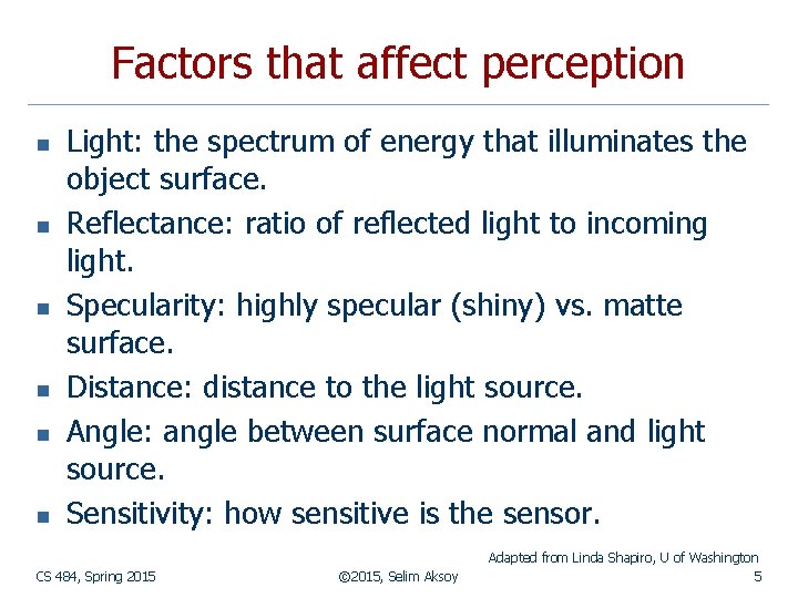 Factors that affect perception n n n Light: the spectrum of energy that illuminates