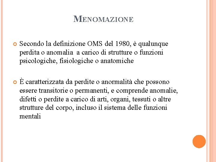 MENOMAZIONE Secondo la definizione OMS del 1980, è qualunque perdita o anomalia a carico