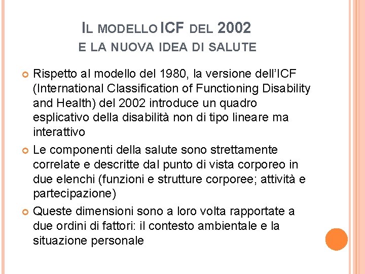IL MODELLO ICF DEL 2002 E LA NUOVA IDEA DI SALUTE Rispetto al modello