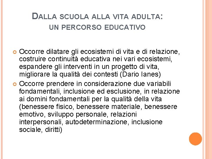 DALLA SCUOLA ALLA VITA ADULTA: UN PERCORSO EDUCATIVO Occorre dilatare gli ecosistemi di vita