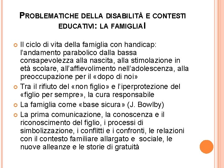 PROBLEMATICHE DELLA DISABILITÀ E CONTESTI EDUCATIVI: LA FAMIGLIA I Il ciclo di vita della