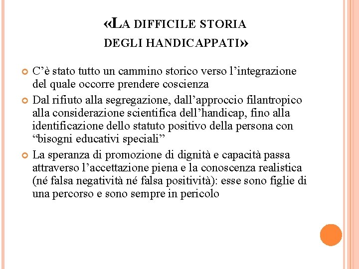  «LA DIFFICILE STORIA DEGLI HANDICAPPATI» C’è stato tutto un cammino storico verso l’integrazione