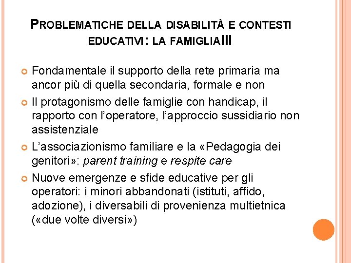 PROBLEMATICHE DELLA DISABILITÀ E CONTESTI EDUCATIVI: LA FAMIGLIA III Fondamentale il supporto della rete