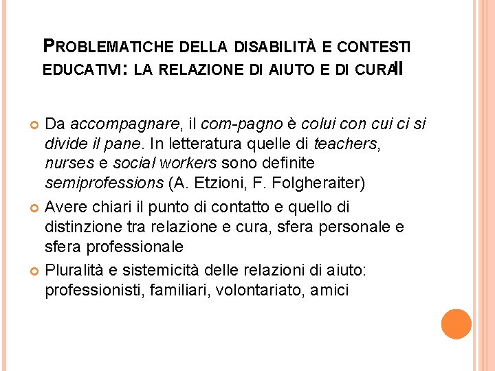 PROBLEMATICHE DELLA DISABILITÀ E CONTESTI EDUCATIVI: LA RELAZIONE DI AIUTO E DI CURAII Da