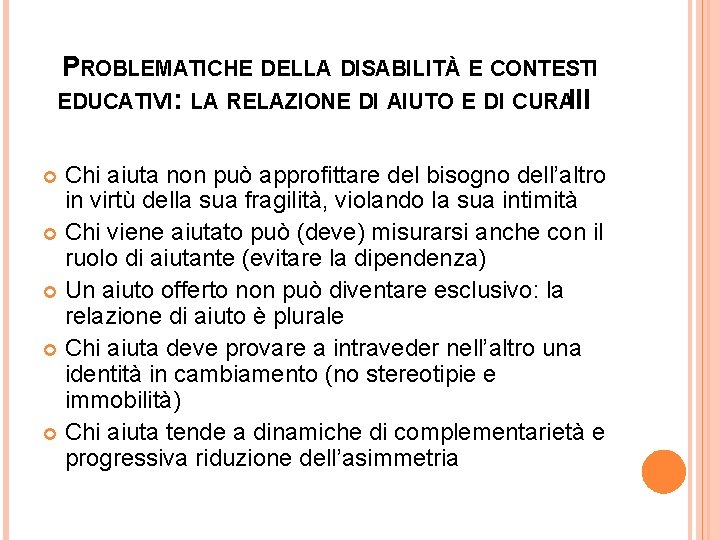 PROBLEMATICHE DELLA DISABILITÀ E CONTESTI EDUCATIVI: LA RELAZIONE DI AIUTO E DI CURAIII Chi