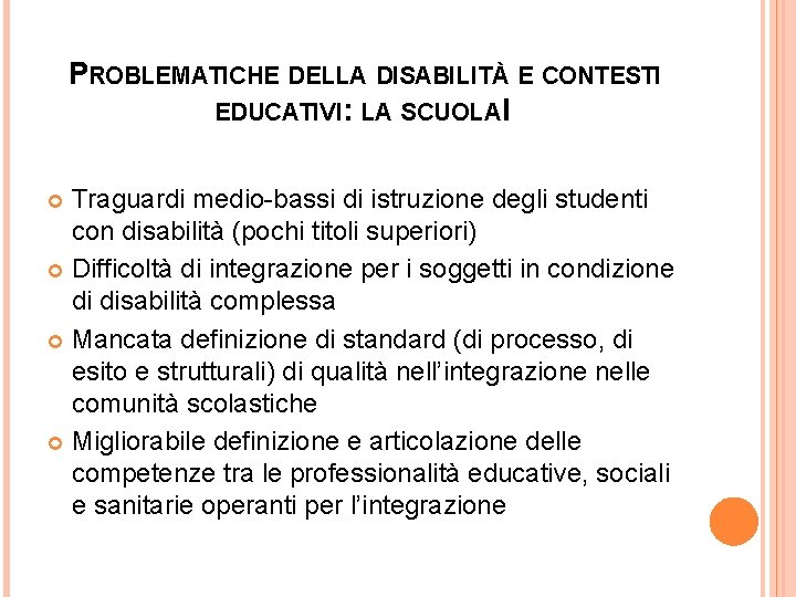 PROBLEMATICHE DELLA DISABILITÀ E CONTESTI EDUCATIVI: LA SCUOLA I Traguardi medio-bassi di istruzione degli