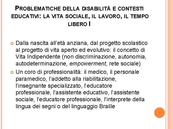 PROBLEMATICHE DELLA DISABILITÀ E CONTESTI EDUCATIVI: LA VITA SOCIALE, IL LAVORO, IL TEMPO LIBERO