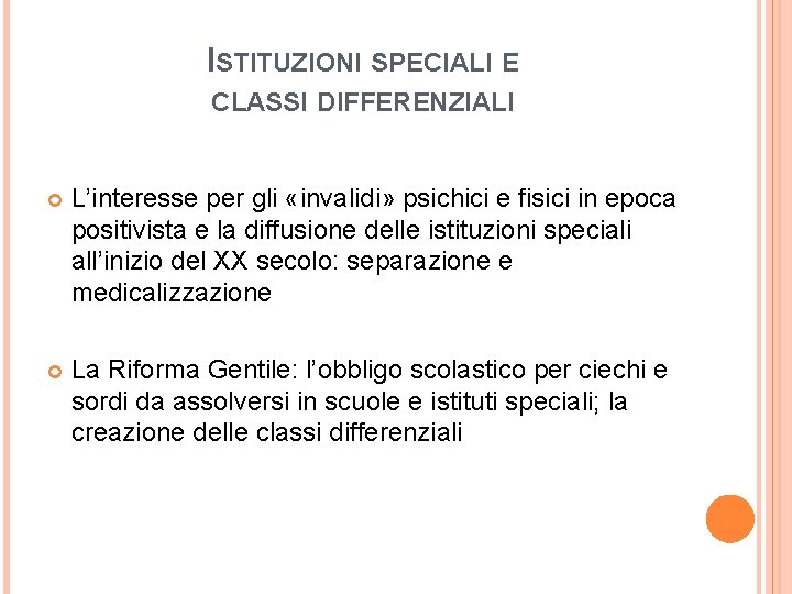 ISTITUZIONI SPECIALI E CLASSI DIFFERENZIALI L’interesse per gli «invalidi» psichici e fisici in epoca