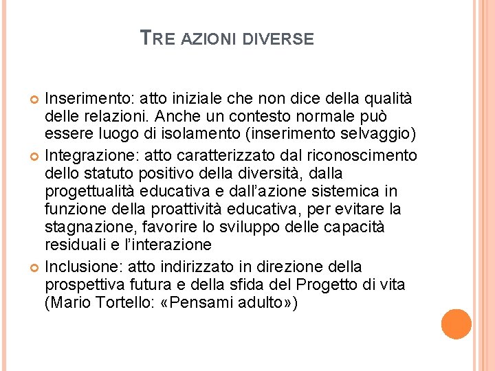 TRE AZIONI DIVERSE Inserimento: atto iniziale che non dice della qualità delle relazioni. Anche