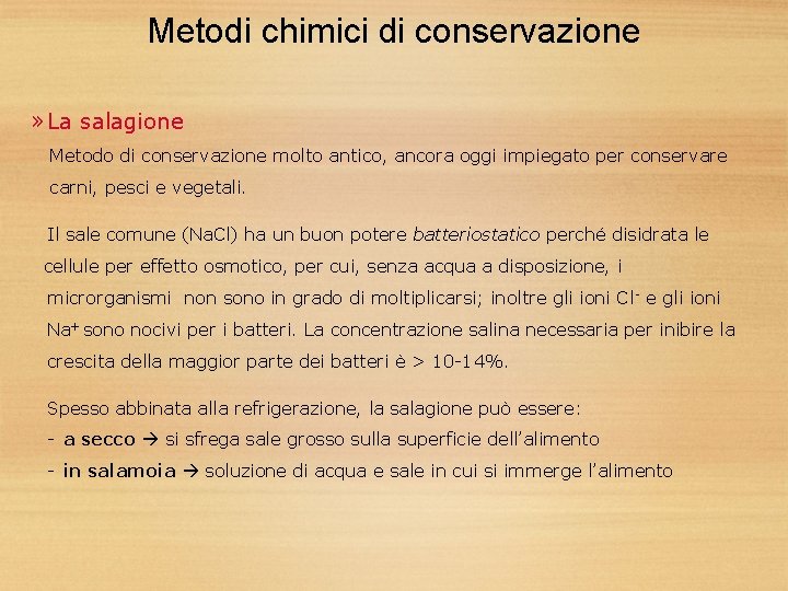 Metodi chimici di conservazione » La salagione Metodo di conservazione molto antico, ancora oggi