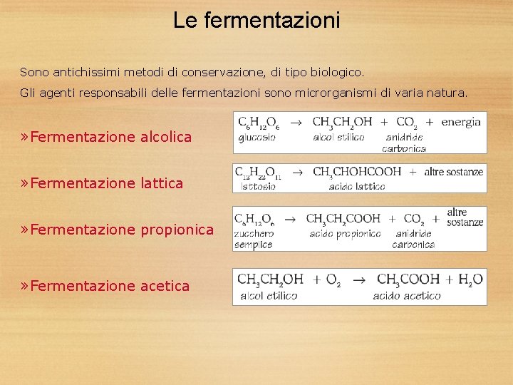 Le fermentazioni Sono antichissimi metodi di conservazione, di tipo biologico. Gli agenti responsabili delle