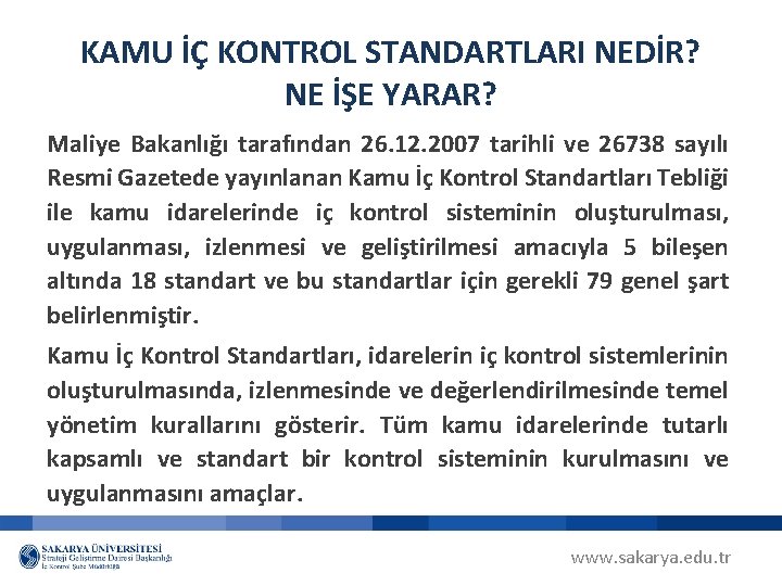 KAMU İÇ KONTROL STANDARTLARI NEDİR? NE İŞE YARAR? Maliye Bakanlığı tarafından 26. 12. 2007