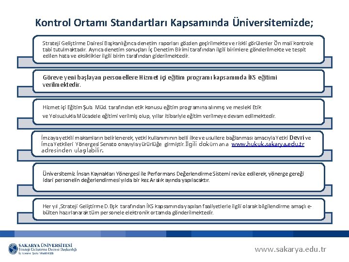 Kontrol Ortamı Standartları Kapsamında Üniversitemizde; Strateji Geliştirme Dairesi Başkanlığınca denetim raporları gözden geçirilmekte ve