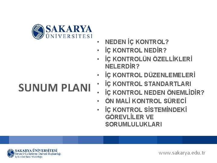 SUNUM PLANI • NEDEN İÇ KONTROL? • İÇ KONTROL NEDİR? • İÇ KONTROLÜN ÖZELLİKLERİ