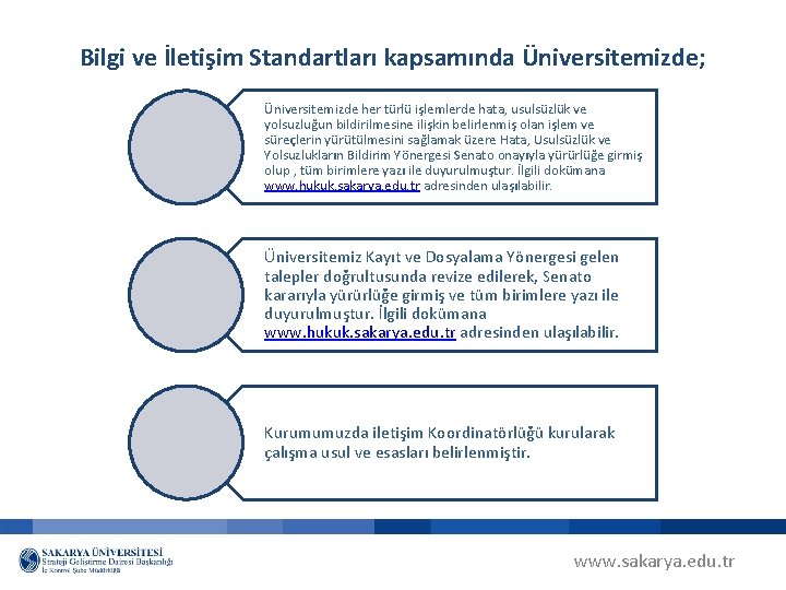 Bilgi ve İletişim Standartları kapsamında Üniversitemizde; Üniversitemizde her türlü işlemlerde hata, usulsüzlük ve yolsuzluğun