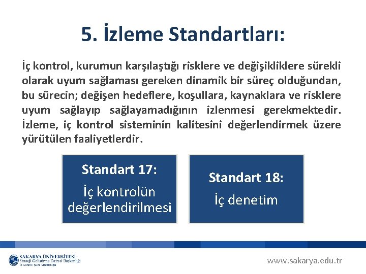 5. İzleme Standartları: İç kontrol, kurumun karşılaştığı risklere ve değişikliklere sürekli olarak uyum sağlaması