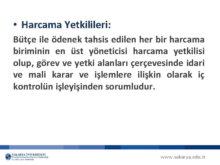  • Harcama Yetkilileri: Bütçe ile ödenek tahsis edilen her bir harcama biriminin en