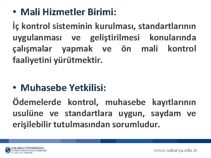  • Mali Hizmetler Birimi: İç kontrol sisteminin kurulması, standartlarının uygulanması ve geliştirilmesi konularında