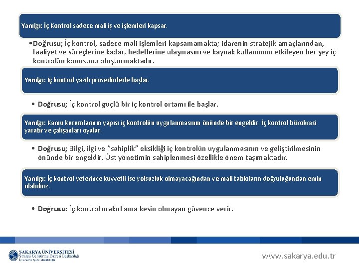 Yanılgı: İç Kontrol sadece mali iş ve işlemleri kapsar. • Doğrusu; İç kontrol, sadece