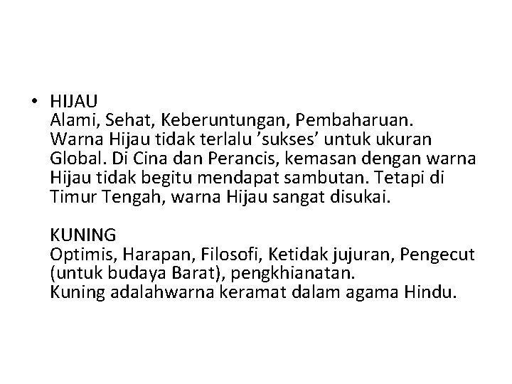  • HIJAU Alami, Sehat, Keberuntungan, Pembaharuan. Warna Hijau tidak terlalu ’sukses’ untuk ukuran