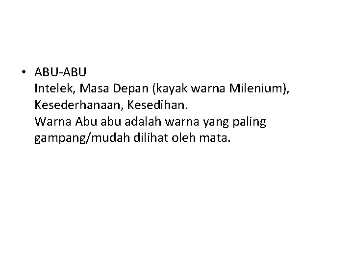  • ABU-ABU Intelek, Masa Depan (kayak warna Milenium), Kesederhanaan, Kesedihan. Warna Abu adalah