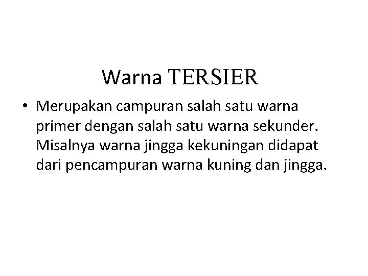 Warna TERSIER • Merupakan campuran salah satu warna primer dengan salah satu warna sekunder.