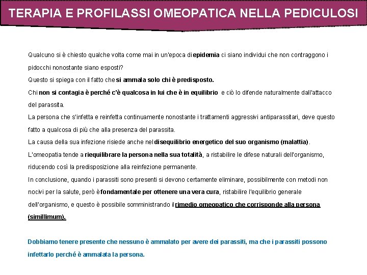 TERAPIA E PROFILASSI OMEOPATICA NELLA PEDICULOSI Qualcuno si è chiesto qualche volta come mai