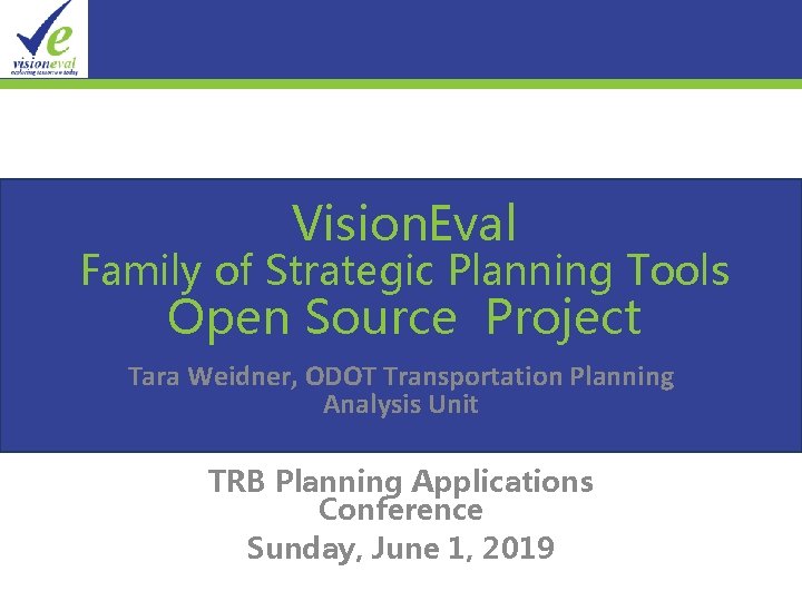 Vision. Eval Family of Strategic Planning Tools Open Source Project Tara Weidner, ODOT Transportation
