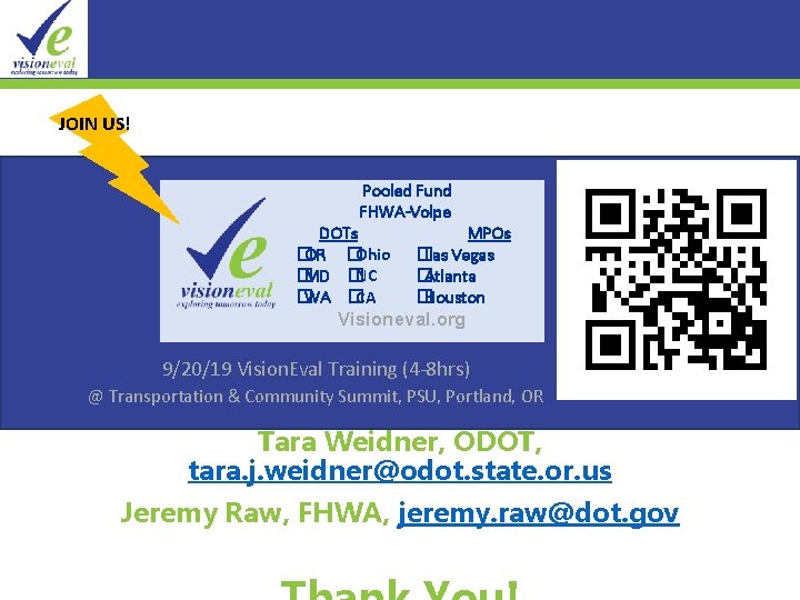 JOIN US! Pooled Fund FHWA-Volpe DOTs �OR �Ohio �MD �NC �WA �CA MPOs �Las