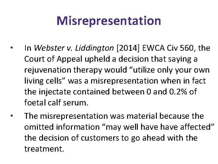Misrepresentation • • In Webster v. Liddington [2014] EWCA Civ 560, the Court of