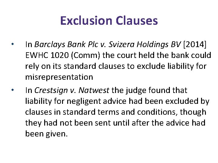 Exclusion Clauses • • In Barclays Bank Plc v. Svizera Holdings BV [2014] EWHC