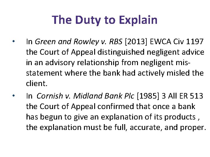 The Duty to Explain • • In Green and Rowley v. RBS [2013] EWCA