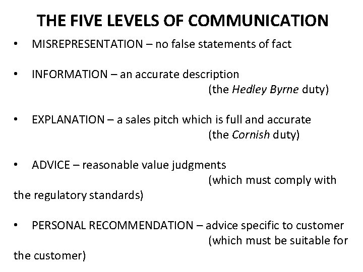 THE FIVE LEVELS OF COMMUNICATION • MISREPRESENTATION – no false statements of fact •