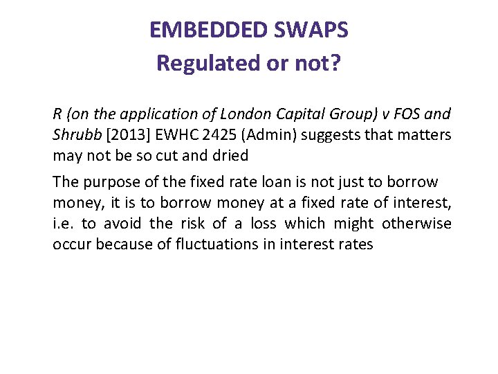 EMBEDDED SWAPS Regulated or not? R (on the application of London Capital Group) v