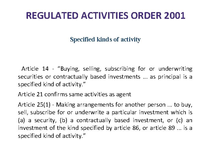 REGULATED ACTIVITIES ORDER 2001 Specified kinds of activity Article 14 - “Buying, selling, subscribing