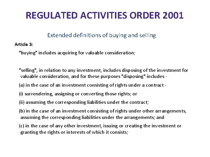 REGULATED ACTIVITIES ORDER 2001 Extended definitions of buying and selling Article 3: "buying" includes