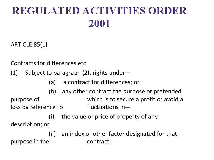REGULATED ACTIVITIES ORDER 2001 ARTICLE 85(1) Contracts for differences etc (1) Subject to paragraph