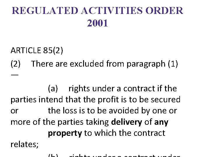 REGULATED ACTIVITIES ORDER 2001 ARTICLE 85(2) There are excluded from paragraph (1) — (a)