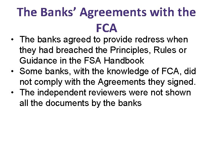 The Banks’ Agreements with the FCA • The banks agreed to provide redress when