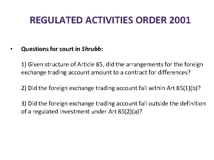 REGULATED ACTIVITIES ORDER 2001 • Questions for court in Shrubb: 1) Given structure of