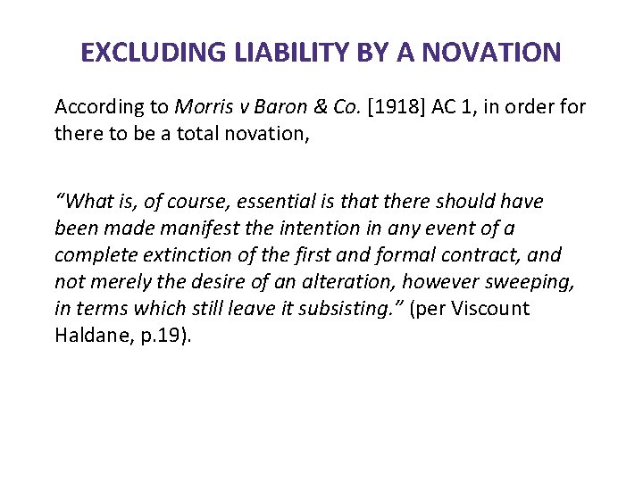 EXCLUDING LIABILITY BY A NOVATION According to Morris v Baron & Co. [1918] AC