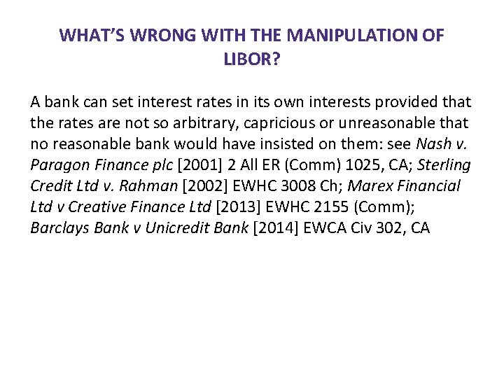 WHAT’S WRONG WITH THE MANIPULATION OF LIBOR? A bank can set interest rates in