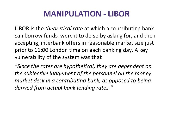 MANIPULATION - LIBOR is theoretical rate at which a contributing bank can borrow funds,