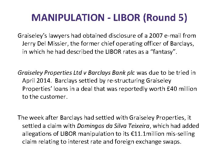 MANIPULATION - LIBOR (Round 5) Graiseley’s lawyers had obtained disclosure of a 2007 e-mail