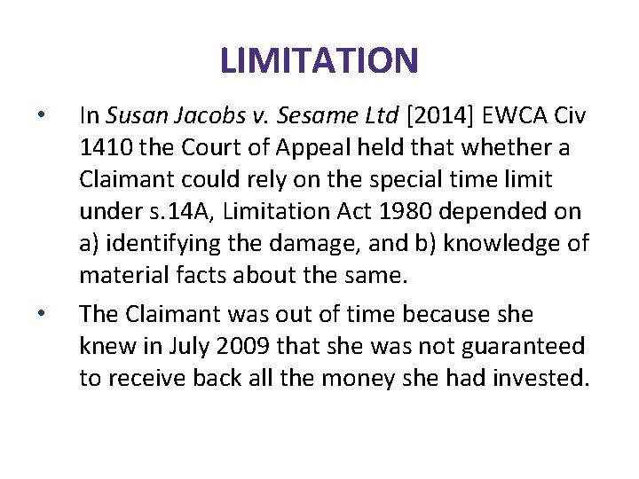 LIMITATION • • In Susan Jacobs v. Sesame Ltd [2014] EWCA Civ 1410 the