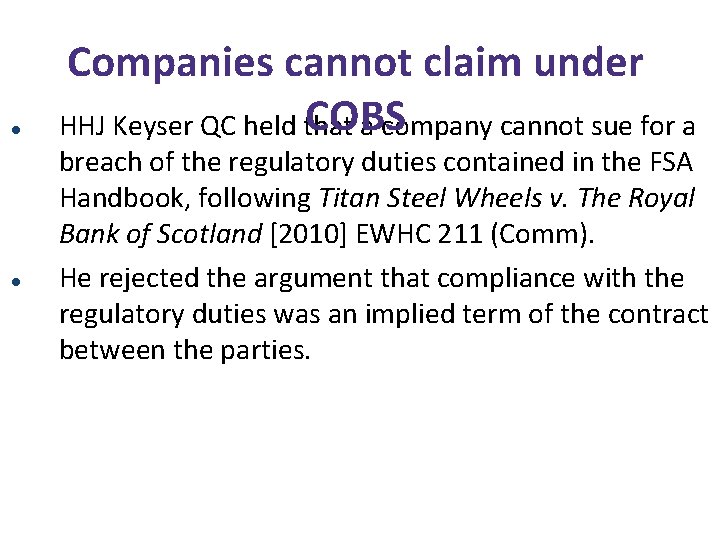  Companies cannot claim under COBS HHJ Keyser QC held that a company cannot